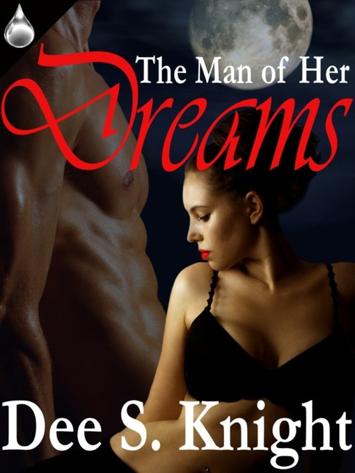 Title details for The Man of Her Dreams by Dee S. Knight - Available